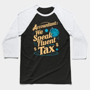 Accountant We Speak Fluent Tax  | Accountant Gifts Baseball T-Shirt